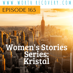 Episode 165: Women's Stories Series: Kristal