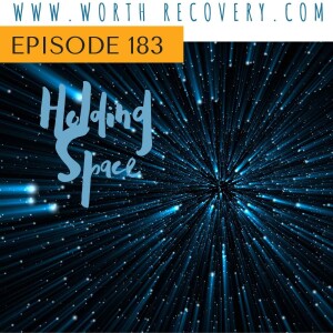 Episode 183:  Holding Space