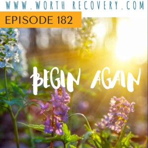 Episode 182: Begin Again