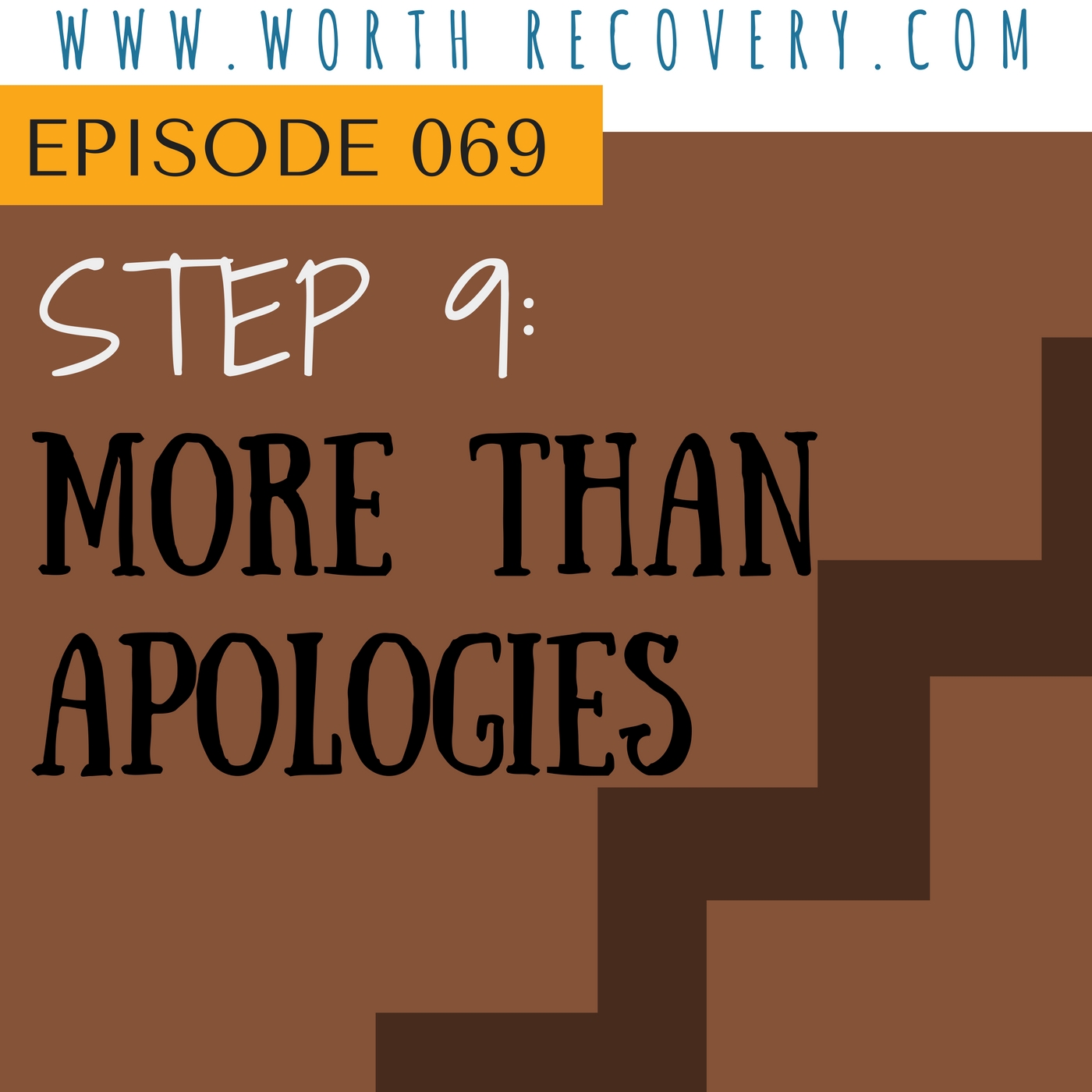 Episode 069: Step 9 - More Than Apologies