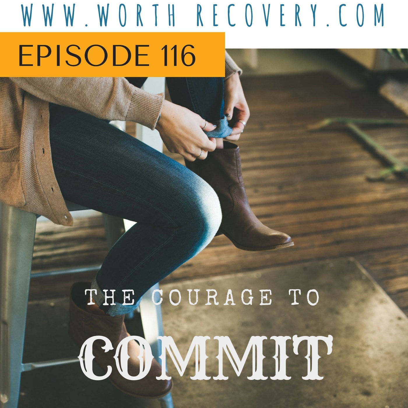 Episode 116: The Courage to Commit