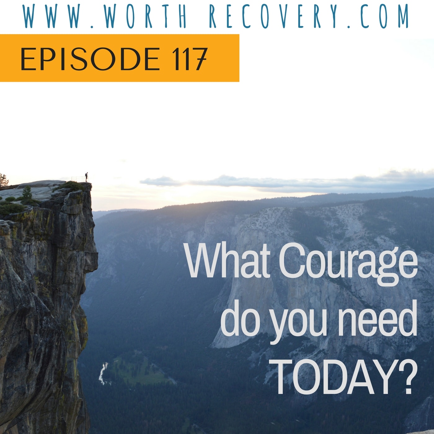 Episode 117: What Courage do you need TODAY?