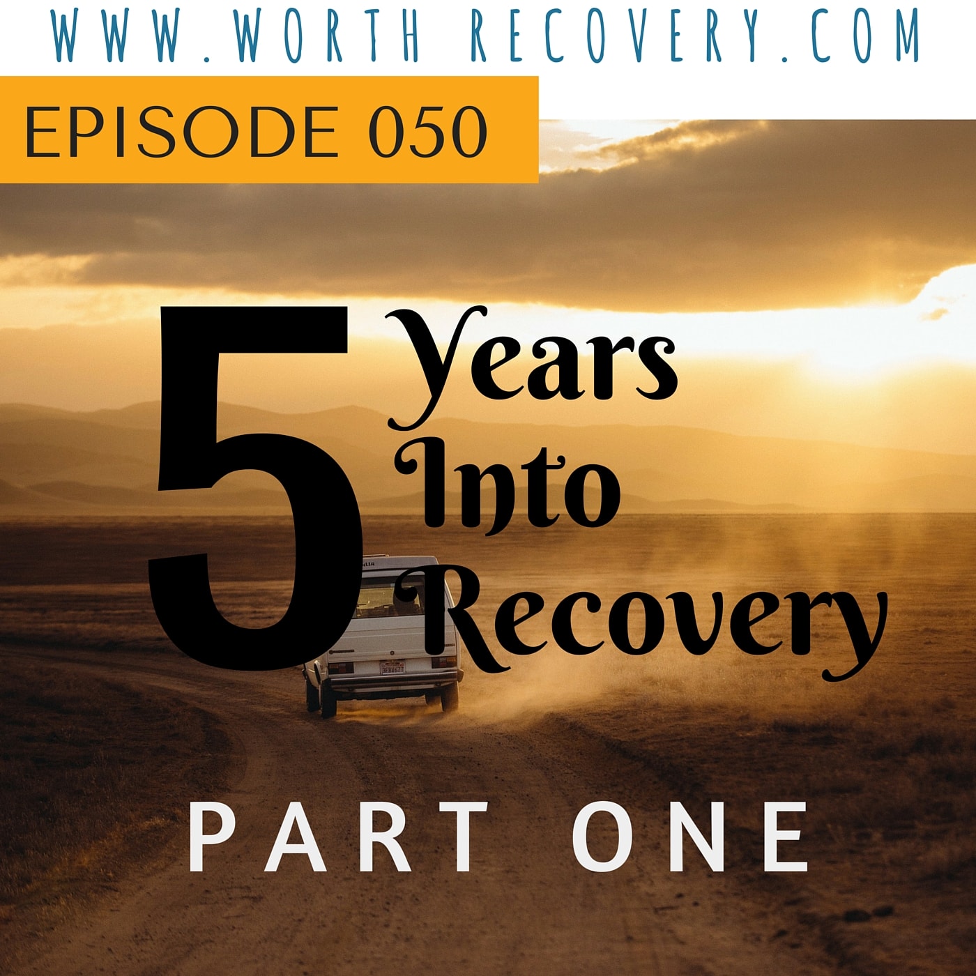 Episode 050: 5 Years Into Recovery, Part One