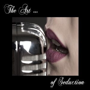 The Art Of Seduction...5-21-25