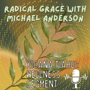 [Wellness Segment] Radical Grace with Michael Anderson