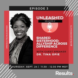 E15: Tina Opie - Shared Sisterhood: Allyship Across Difference