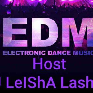 EDM NiGhT HoSteD By DJ LeIShA LasHeS AKA LeLe