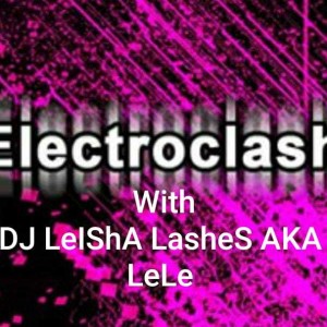 ELecTro CLAsH WitH DJ LeIShA LasHeS AKA LeLe 