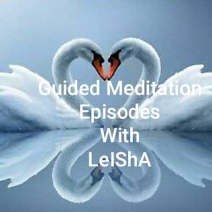 Guided Meditation Witj LeIShA LasHeS AKA LeLe 