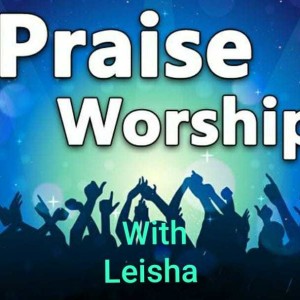 Praise And Worship With Leisha 