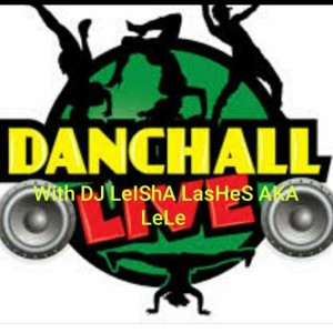 DaNcèHaLL with DJ LeIShA LasHeS AKA LeLe 