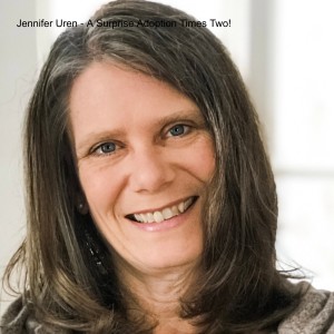 Jennifer Uren - A Surprise Adoption Times Two!