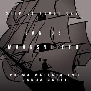 #8 – Ship of Fools Cast - Jan de Maansnijder on Janua Coeli and the Prima Materia (pt 2)