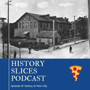 Episode 19: History of Ybor City, Part One