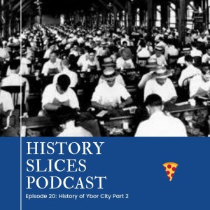 Episode 20: History of Ybor City Part Two