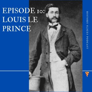 Episode 10: Louis Le Prince