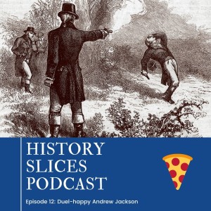 Episode 12: President Andrew Jackson