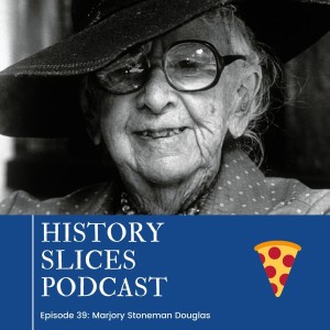 Episode 39: Marjory Stoneman Douglas