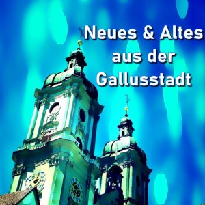 über St. Gallen - eine Vorschau
