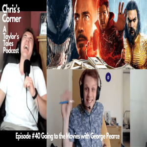Chris's Corner Episode #40 Going to the Movies with George Pearce