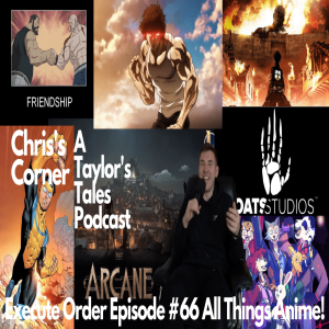 Chris‘s Corner Execute Order Episode #66 All Things Anime!