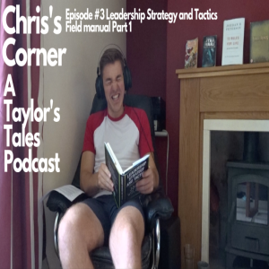 Chris's Corner Episode #3 Leadership Strategy and Tactics Field manual Part 1