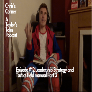 Chris's Corner Episode #12 Leadership Strategy and Tactics Field manual Part 3