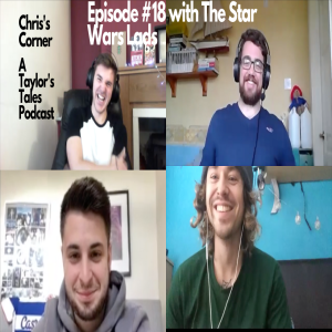 Chris's Corner Episode #18 with The Star Wars Lads