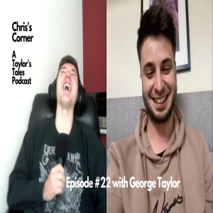 Chris's Corner Episode #22 with George Taylor