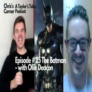 Chris's Corner Episode #25 The Batman - with Ollie Deacon