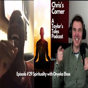 Chris's Corner Episode #29 Spirituality with Onyeka Efese