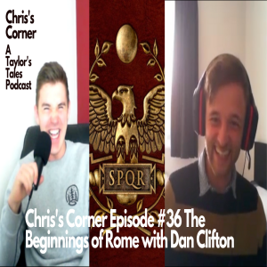 Chris's Corner Episode #36 The Beginnings of Rome with Dan Clifton