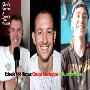 Chris’s Corner Episode #48 Heroes: Chester Bennington with Jordan Green