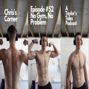 Chris’s Corner Episode #52 No Gym, No Problem