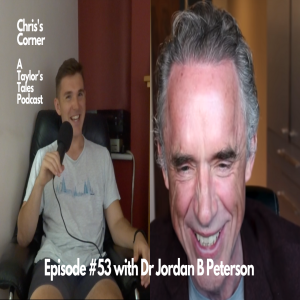 Chris‘s Corner Episode #53 with Dr Jordan B Peterson