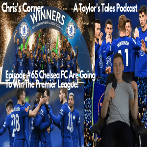 Chris‘s Corner Episode #65 Chelsea FC Are Going To Win The Premier League!