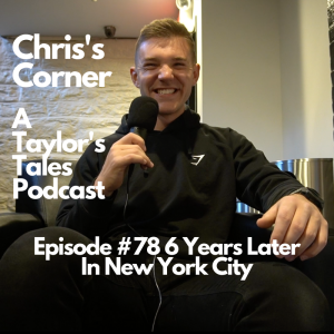 Chris’s Corner Episode #78 6 Years Later In New York City