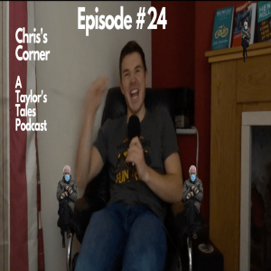 Chris's Corner Episode #24