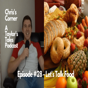 Chris's Corner Episode #28 Let's Talk Food
