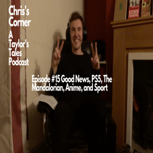 Chris's Corner Episode #15 Good News, PS5, The Mandalorian, Anime, and Sport