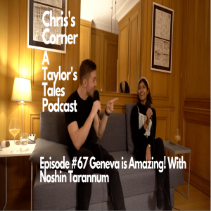 Chris‘s Corner Episode #67 Geneva is Amazing! With Noshin Tarannum