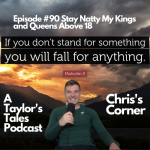 Chris’s Corner Episode #90 Stay Natty My Kings and Queens Above 18