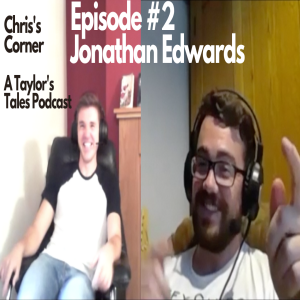 Chris's Corner episode #2 Jonathan Edwards