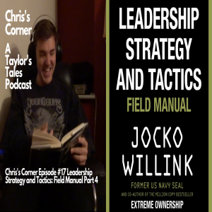 Chris's Corner Episode #17 Leadership Strategy and Tactics: Field Manual Part 4