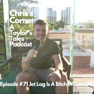 Chris’s Corner Episode #71 Jet Lag Is A B*tch In Cancun!