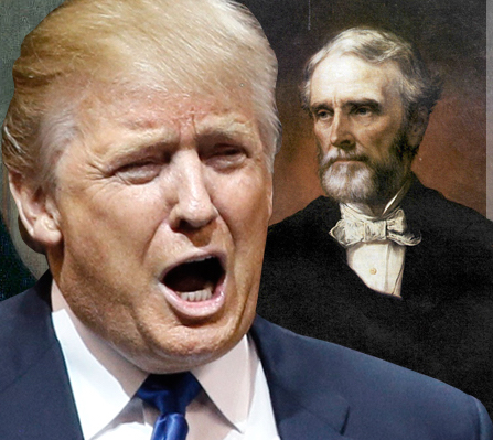 Trump has a lot in common with Jefferson Davis