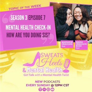 S3 Episode 7 Mental Health Check-In: How Are You Doing Sis?