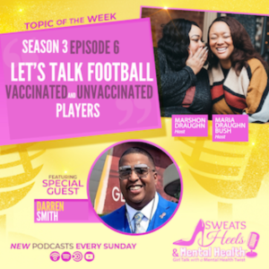 S3 Episode 6 Let‘s Talk Football: Vaccinated and Unvaccinated Players