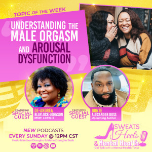 S2 Episode 7 Understanding the Male Orgasm and Arousal Dysfunction