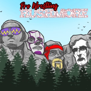 Pro Wrestling Rushmore Ep: 26 - The Mount Rushmore of High Flyers